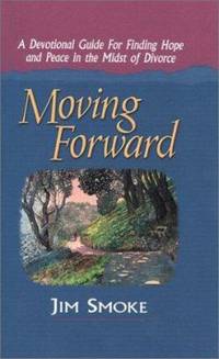 Moving Forward : A Devotional Guide for Finding Hope and Peace in the Midst of Divorce