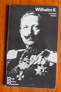 Wilhelm II: In Selbstzeugnissen und Bilddokumenten: Mit Selbstzeugnissen  und Bilddokumenten by Hartau, Friedrich - 2000