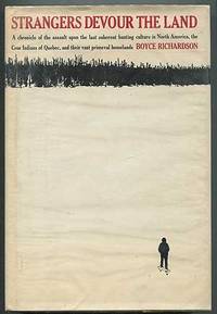 image of Strangers Devour the Land: A chronicle of the assault upon the last coherent hunting culture in North America, the Cree Indians of Northern Quebec, and their vast primeval homelands