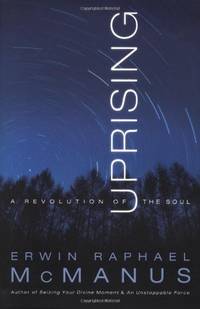 Uprising: A Revolution of the Soul by McManus, Erwin Raphael