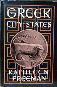 Greek City-States by Kathleen Freeman - First Edition - 1950 - from Old Saratoga Books (SKU: 40018)