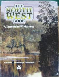The South West Book: a Tasmanian wilderness.