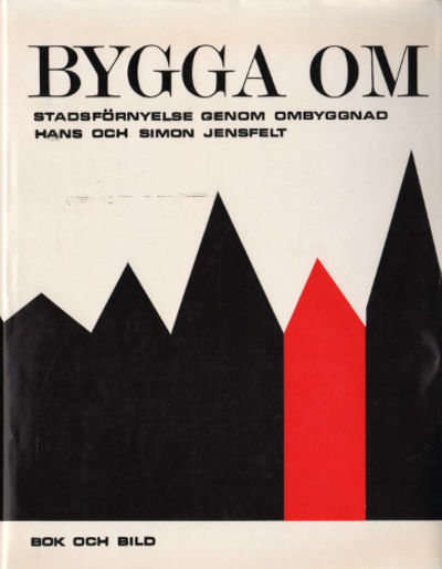 BYGGA OM. Stadsförnyelse genom ombyggnad.