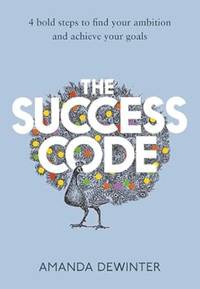 The Success Code: A practical guide on how to maximise your performance, learn new skills, manage your life goals and achieve success
