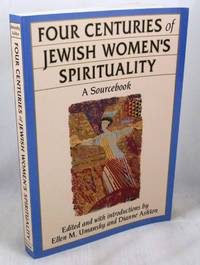 Four Centuries of Jewish Women&#039;s Spirituality by Umansky, Ellen M. [Editor]; Ashton, Dianne [Editor] - 1992-07-31