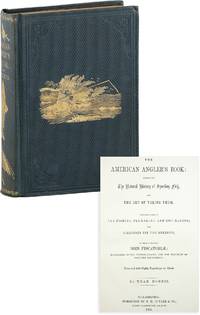 The American Angler's Book: Embracing the Natural History of Sporting Fish and the Art of Taking Them with Instructions in Fly-Fishing, Fly-Making, and Rod-Making and Directions for Fish-Breeding, to which is appended Dies Piscatoriae Describing Noted Fishing-Places, and The Pleasure of Solitary Fly-Fishing