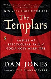 The Templars: The Rise and Spectacular Fall of God's Holy Warriors by Dan Jones - Hardcover - 2018 - from Amazing Bookshelf, Llc (SKU: Alibris.0007241)