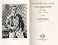 Lancashire County Cricket 1864-1953. The Official History of the Lancashire County &amp; Manchester Cricket Club by Ledbrooke, A. W