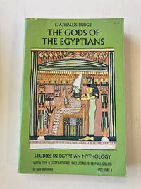 The Gods of the Egyptians or Studies in Egyptian Mythology, Volume I
