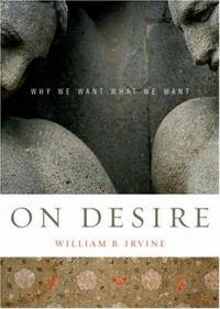 On Desire : Why We Want What We Want