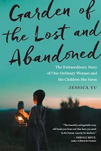 Garden of the Lost and Abandoned: The Extraordinary Story of One Ordinary Woman and the Children...