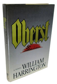 Oberst: A Novel by Harrington, William - 1987-08-26