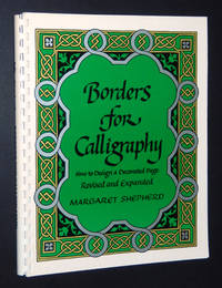 Borders for Calligraphy: How to Design a Decorated Page by Shepherd, Margaret - 1984