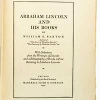 Abraham Lincoln and His Books by Barton, William E - 1920