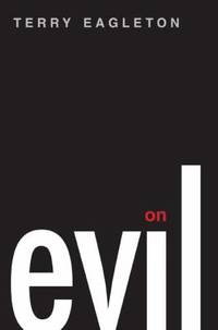 On Evil by Terry Eagleton - 2010