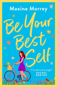 Be Your Best Self: a BRAND NEW uplifting romantic comedy from RNA Award Winner Maxine Morrey for...