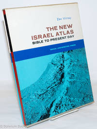 The New Israel Atlas: Bible to present day by Vilnay, Zev; translated by Moshe Aumann - 1968