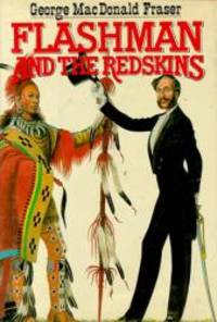 image of Flashman and the Redskins: From the Flashman Papers, 1849-50 and 1875-76