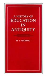 History of Education in Antiquity (Wisconsin Studies in Classics) (Wisconsin Studies in Classics (Paperback)) by H.I. Marrou