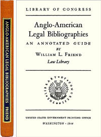 Anglo-American Legal Bibliographies. ISBN 1886363218 by William Friend - Hardcover - 1996 - from The Lawbook Exchange Ltd (SKU: 17149)