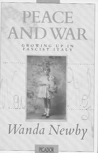 Peace and War: Growing Up in Fascist Italy by Newby, Wanda - 1992