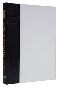 image of To the Bright and Shining Sun. (Signed Limited Edition)