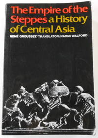 The Empire of the Steppes: A History of Central Asia by Professor René Grousset - Paperback - 2002 - from Resource Books, LLC (SKU: 037468)