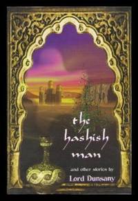 THE HASHISH MAN - and Other Stories by Dunsany, Lord (Edward John Moreton Drax Plunkett) (introduction by Jon Longhi) - 1996