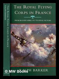 cover of The Royal Flying Corps in France : from Bloody April 1917 to final victory