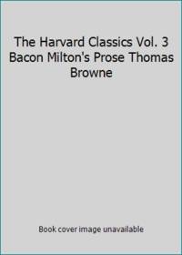 The Harvard Classics Vol. 3 Bacon Milton's Prose Thomas Browne