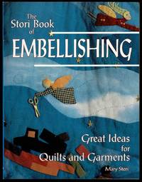 image of The Stori Book of Embellishing: Great Ideas for Quilts and Garments