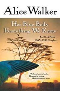 image of Her Blue Body Everything We Know: Earthling Poems 1965-1990 Complete