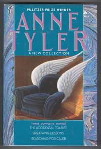 A NEW COLLECTION. THREE COMPLETE NOVELS. THE ACCIDENTAL TOURIST. BREATHING LESSONS. SEARCHING FOR CALEB