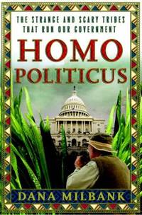 Homo Politicus : The Strange and Scary Tribes That Run Our Government