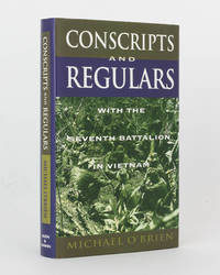 Conscripts and Regulars. With the Seventh Battalion in Vietnam by O'BRIEN, Michael - 1995