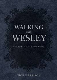 Walking with Wesley : A Ninety-Day Devotional