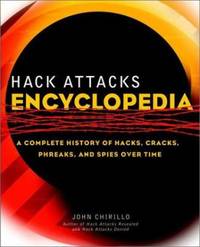 Hack Attacks Encyclopedia : A Complete History of Hacks, Phreaks and Spies over Time