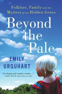 Beyond The Pale: Folklore, Family, and the Mystery of Our Hidden Genes