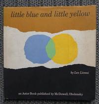 LITTLE BLUE AND LITTLE YELLOW. by Lionni, Leo - 1959