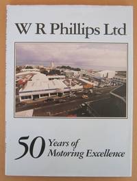 W R Phillips Ltd 50 Years of Motoring Excellence