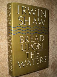 Bread Upon the Waters  -  First Edition 1981 by Irwin Shaw - 1981