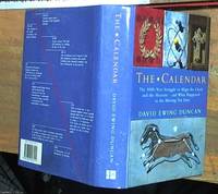 The Calendar ; The 5000-Year Struggle to Align the Clock and the Heavens - and What Happened to the Missing Ten Days by Duncan, David Ewing - 1998