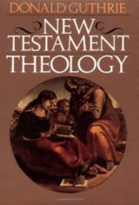 New Testament Theology (Guthrie New Testament Reference Set) by Donald Guthrie - 1981-01-06