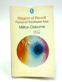 Region of Revolt: Focus On Southeast Asia (Pelican books) by Milton Osborne - 1972