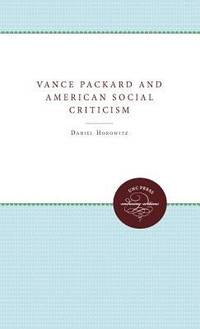 cover of Vance Packard and American Social Criticism