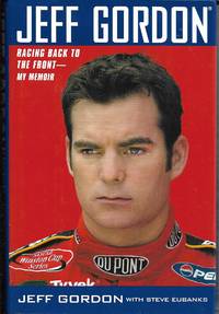 Jeff Gordon: Racing Back to the Front--My Memoir by Jeff Gordon with Steve Eubanks - 2003-10