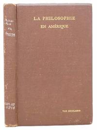 La Philosophie en Amerique: Depuis Les Origines Jusqu'a Nos Jours (1607-1900): Essai...