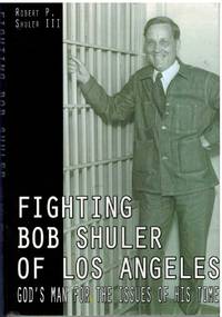 FIGHTING BOB SHULER OF LOS ANGELES by Shuler, Robert - 2012