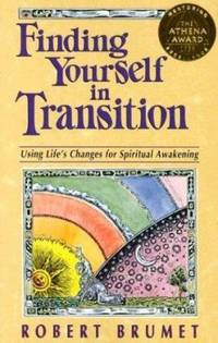 Finding Yourself in Transition : Using Life's Changes for Spiritual Awakening