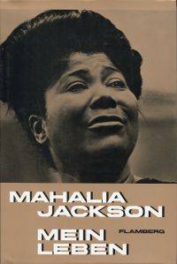 Mahalia Jackson erzählt - zusammen mit Evan McLeod Wylie - die Geschichte ihres Lebens.